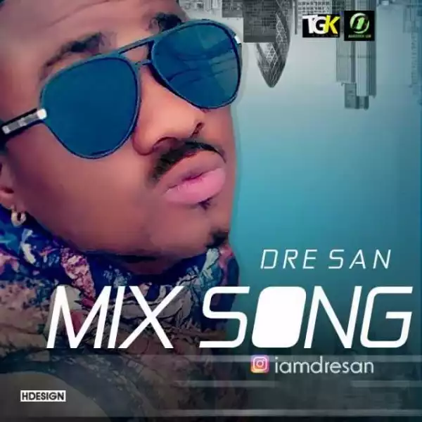 Dre San - Mix Song